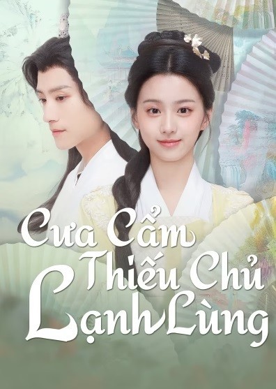 Xem phim Cưa Cẩm Thiếu Chủ Lạnh Lùng